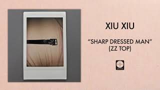 Xiu Xiu  Sharp Dressed Man OFFICIAL AUDIO [upl. by Jallier]