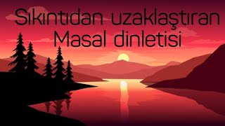 Sıkıntıdan Uzaklaşmak için Masal Dinle Uyku Masalları [upl. by Einattirb]