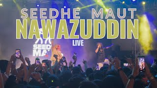 Seedhe Maut  NAWAZUDDIN LIVE [upl. by Burgess919]