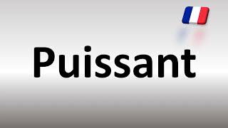 How to Pronounce Puissant Powerful in French [upl. by Notreve]