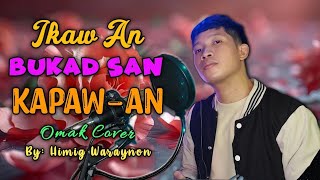 IKAW AN BUKAD SAN KAPAWAN WARAY WARAY ORIGINAL BALLADFOLK SONG OMAK COVER [upl. by Aydan573]