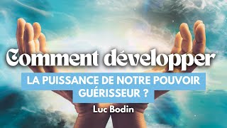 Comment développer la puissance de notre pouvoir guérisseur [upl. by Antonio]