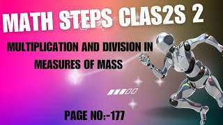 Math steps class 2 Multiplication and division in measures of mass class 2 Math page no177 [upl. by Lenno387]