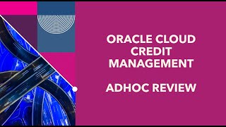 2  Adhoc Review in Oracle Credit Management Cloud [upl. by Nilre]