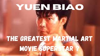 YUEN BIAOThe Greatest Martial Art Movie Superstar [upl. by Braden]