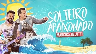 Marcos e Belutti  Solteiro Apaixonado [upl. by Euqnimod969]