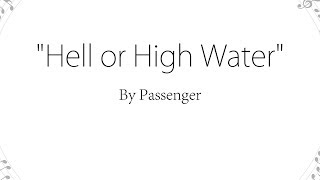 Hell or High Water  Passenger Lyrics [upl. by Genet602]