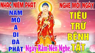 Nhạc Niệm Phật  Nam Mô A Di Đà Phật  NGÀY RẰM NÊN NGHE  TIÊU TRỪ BỆNH TẬT MAY MẮN BÌNH AN ẬP ĐẾN [upl. by Enitsirc]