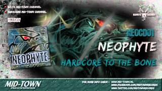 NEOPHYTE  HARDCORE TO THE BONE [upl. by Waddle]