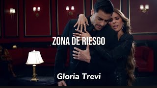 Gloria Trevi amp Carlos Rivera  Zona De Riesgo LETRA [upl. by Hatnamas743]