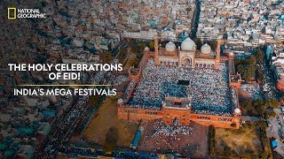 The Holy Celebrations of Eid  Indias Mega Festivals  National Geographic [upl. by Eidoj779]