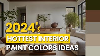 WHATS HOT for Interior Paint Colors in 2024 [upl. by Delaine]