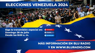 ELECCIONES VENEZUELA 2024  SEÑAL EN VIVO DE BLU RADIO 28 JUL 24 [upl. by Adams]