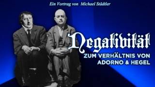 Negativität Zum Verhältnis von Adorno amp Hegel – Ein Vortrag von Dr Städtler [upl. by Eile]