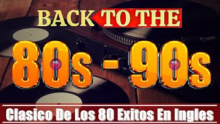 Clasicos Éxitos De Los 80 En Inglés  Las Mejores Canciones De Los 80 Y 90 [upl. by Yelehsa]