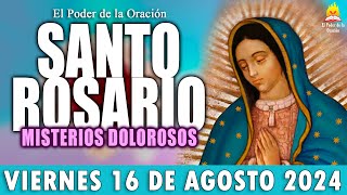 🌹 SANTO ROSARIO ❤️ de Hoy VIERNES 16 de Agosto de 2024 🌺MISTERIOS DOLOROSOS🌷 [upl. by Caron853]