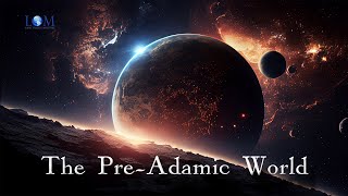 The PreAdamic World  Dr Larry Ollison [upl. by Aniloj]