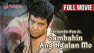 SAMBAHIN ANG NGALAN MO  Full Movie  Fernando Poe Jr Rosemarie de Vera Tetchie Agbayani [upl. by Dayle674]