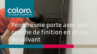 Peindre une porte avec une couche de finition en phase de solvant  comment faire [upl. by Idram]