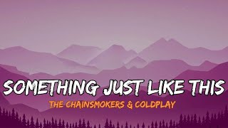 The Chainsmokers amp Coldplay  Something Just Like This Lyrics Letra [upl. by Narak]