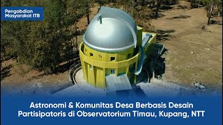 Astronomi amp Komunitas Desa Berbasis Desain Partisipatoris di Observatorium Timau Kupang NTT [upl. by Ennayar]