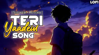 Teri Yaadein Slowed  Reverb Lofi Song  Sad Song [upl. by Ryle423]