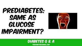 Is Prediabetes The Same Thing As Impaired Glucose Tolerance Or Impaired Fasting Glucose [upl. by Macfarlane163]