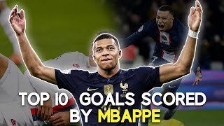 TOP 10 GOALS Scored by Kylian Mbappe [upl. by Rosana]