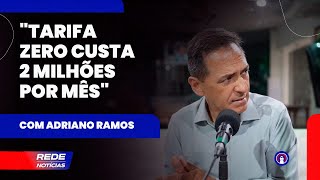 Adriano Ramos fala sobre a Tarifa Zero [upl. by Azmuh414]