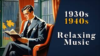 Vintage Music For A Rainy Autumn Day 🌧️🍂  1930s  1940s Relaxing Music  Nostalgic Swing amp Jazz [upl. by Enelez91]