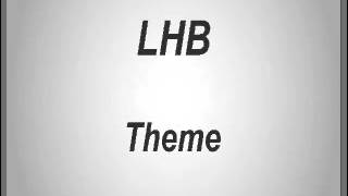 LHB  Theme [upl. by Restivo]