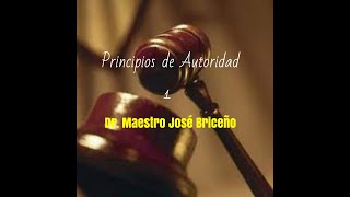 Principios de Autoridad 1 Dr Maestro José Briceño [upl. by Sakovich]