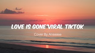 Love Is Gone Viral Tiktok  Sad Tiktok medley Cover By Anaaaaa [upl. by Enovad]