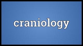 Craniology Meaning [upl. by Naihtniroc840]