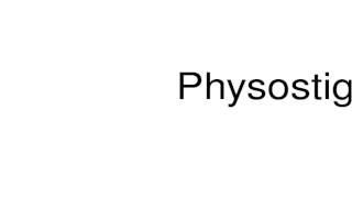 How to pronounce Physostigmine [upl. by Platon]