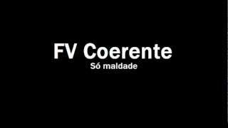 FV CoerenteSó maldade [upl. by Onailil]