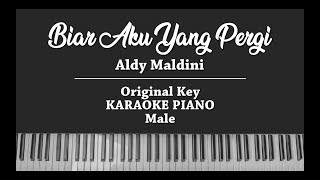 Biar Aku Yang Pergi MALE KARAOKE PIANO COVER Aldy Maldini [upl. by Ditter91]