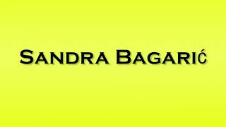 Pronunciation of Sandra Bagaric [upl. by Correy17]