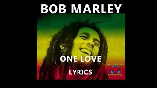 One Love  Bob Marley lyrics [upl. by Hurleigh457]