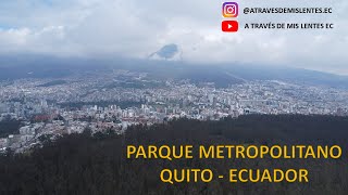 Parque Metropolitano 4K  Quito  Ecuador [upl. by Ahsinrat]