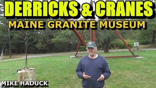 DERRICK amp CRANES Maine Granite Museum Mike Haduck [upl. by Tallula867]