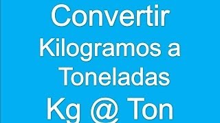 Convertir de Kilogramos a Toneladas [upl. by Esimaj]