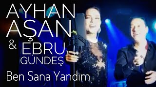 EBRU GÜNDEŞ amp AYHAN AŞAN  BEN SANA YANDIM Canlı Performans [upl. by Caundra]