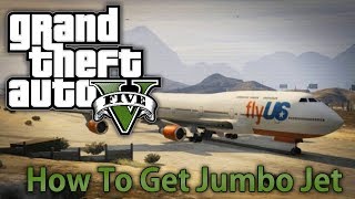 GTA 5  How To Get Jumbo Jet [upl. by Eisdnyl9]