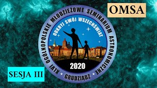 OMSA 2020  Sesja 3 quotGwiazdy i Wszechświat tematy różnequot [upl. by Sug]