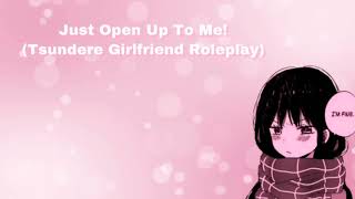 Just Open Up To Me Tsundere Girlfriend Roleplay F4M [upl. by Farlie]