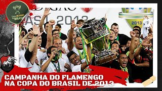 Copa do Brasil de 2013  A Ascensão Imparável do Mengão na Conquista do TRI [upl. by Burnsed]