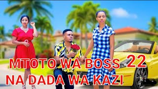 PENZI LA MTOTO WA BOSS 💞 NA DADA WA KAZI PART 22 Love Story [upl. by Hemetaf]