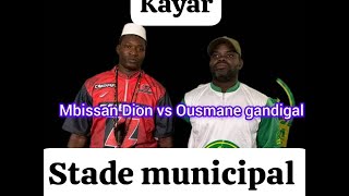 DIRECT KAYAR COMBAT MBISSANE DION OUSMANE GANDIGAL JOURNÉE SIDI DIAKHATÉ [upl. by Rip898]