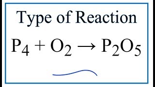 Type of Reaction for P4  O2  P2O5 [upl. by Marras]